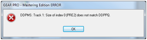 GEAR PRO – Mastering Edition ERROR  DDPMS: Track 1: Size of index 0 (PRE2) does not match DDPPQ