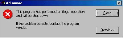 Ad-aware This program has performed an illegal operation and will be shut down