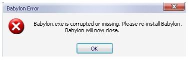 error message: Babylon.exe is corrupted or missing. please re-install Babylon. Babylon will now close.