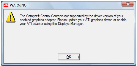 The Catalyst® Control Center is not supported by the driver version of your enabled graphic adapted. Please update your ATI graphic driver, or enable your ATI adapter using Displays Manager.