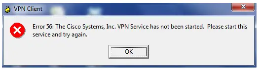 VPN Client Error 56: The Cisco Systems, Inc. VPN Service has not been started