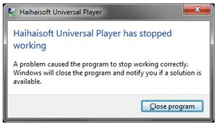 Haihaisoft Universal Player has stopped working. A problem caused the program to stop working correctly.