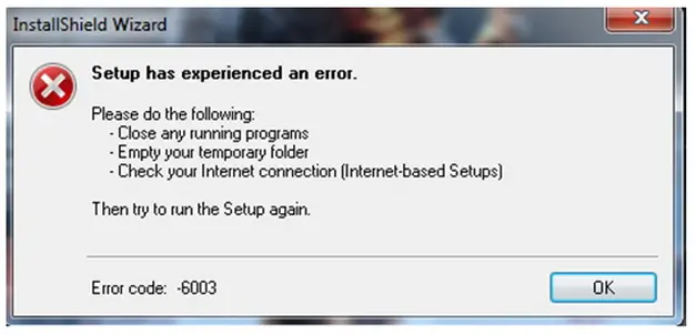 Setup has experiencing an error.try to run The Setup again. Error code: 6003