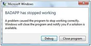 BADAPP has stopped working A problem caused the program to stop working correctly.