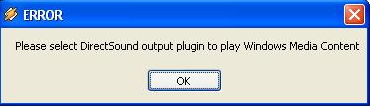 select DirectSound output plugin to play Windows Media Content.
