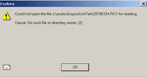 Could not open the file c:eudoraspoolml7art2878833A.RCV for reading Cause: No such file or directory exists. (2)