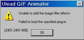 Ulead GIF Animator error Unable to add the image Filter effects Ulead GIF Animator error Unable to add the image Filter effects