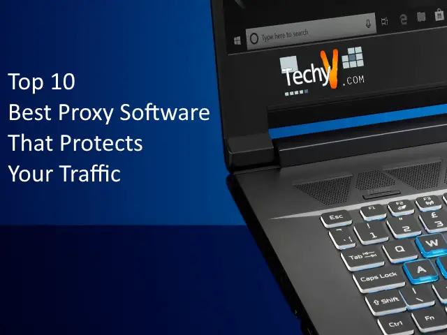 Top 10 Best Proxy Software That Protects Your Traffic