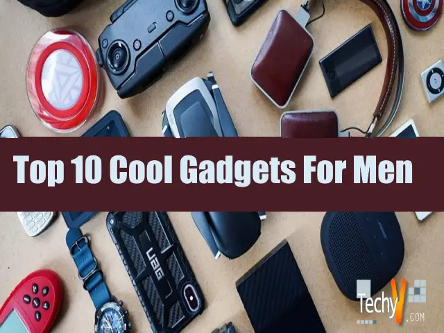 Top 10 Cool Gadgets For Men