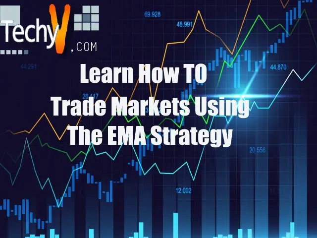 Learn How To Trade Markets Using The EMA Strategy