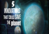 Five Cool Inventions That Could Save The Planet