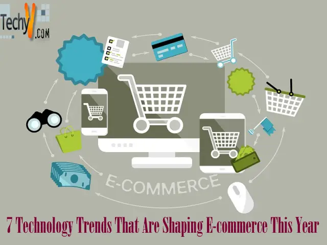 7 Technology Trends That Are Shaping E-commerce This Year