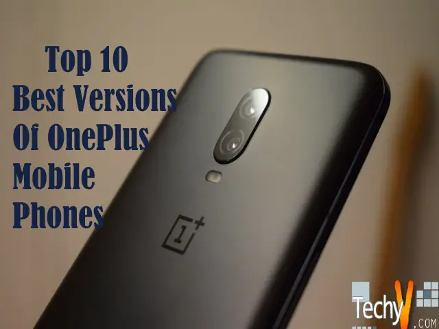 Top 10 Best Versions Of Oneplus Mobile Phones