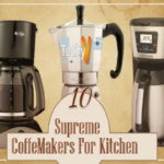 Top 10 Supreme Coffeemakers Right For Your Kitchen