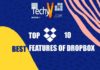 Top 10 Best Features Of Dropbox You Can Use