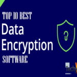 Top Ten Best Data Encryption Software