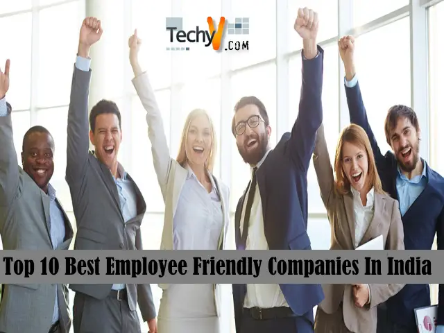 Top Ten Best Employee Friendly Companies In India