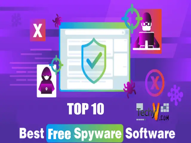 Top 10 Free Spyware Software That Protects Your System From Cyber Attacks