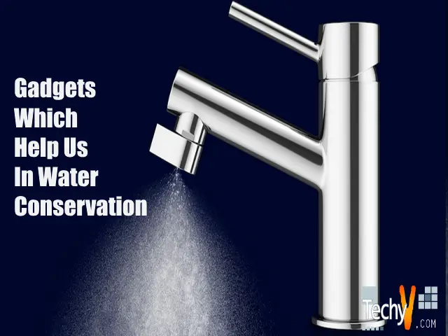 Top 10 Gadgets Which Help Us In Water Conservation