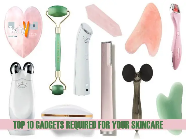 Top 10 Gadgets Required For Your Skincare