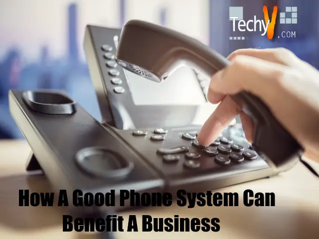 How A Good Phone System Can Benefit A Business