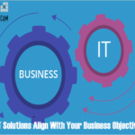How It Solutions Align With Your Business Objectives