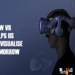 How VR Helps Us To Visualise Tomorrow