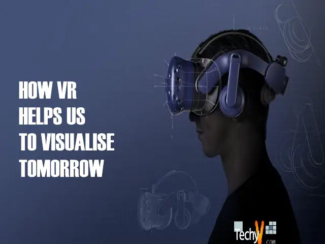 How VR Helps Us To Visualise Tomorrow