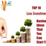 Top 10 Low Investment Business Ideas That You Can Start Today