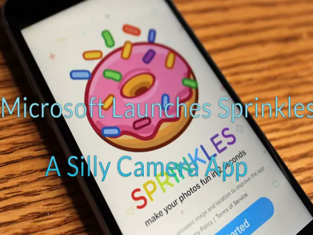 Microsoft Launches Sprinkles A Silly Camera App