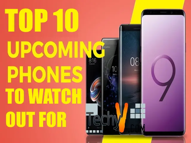 Top 10 Upcoming Phones To Watch Out For