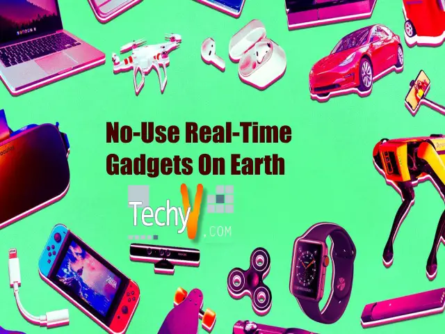 Top 10 No-use Real-time Gadgets On Earth