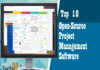 Top 10 Open-source Project Management Software