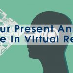 Our Present And Future In Virtual Reality