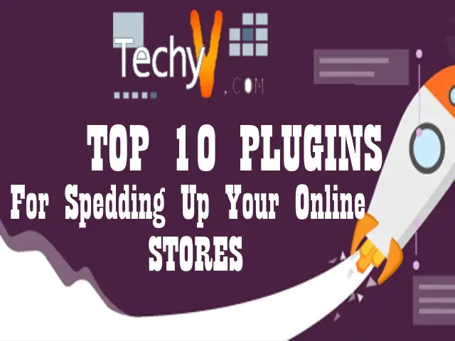 Top 10 Plugins For Speeding Up Your Online Stores