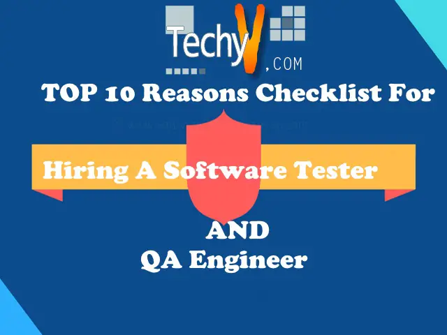 Top 10 Reason Checklist For Hiring A Software Tester And QA Engineer