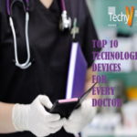 Top 10 Technological Devices For Every Doctor