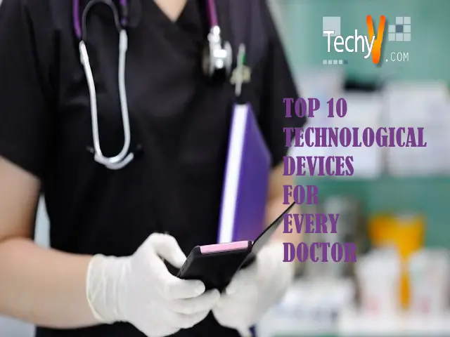 Top 10 Technological Devices For Every Doctor