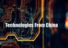 Top 10 Best Technologies From China
