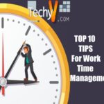 Top 10 Tips For Work Time Management