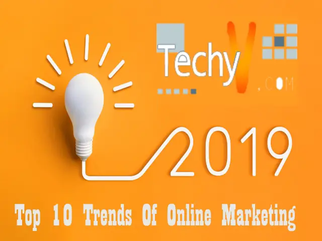 Top 10 Trends Of Online Marketing In 2019