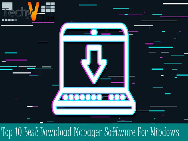 Top 10 Best Download Manager Software For Windows