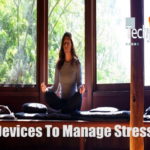 Top 10 Devices Worthy Of Buying To Manage Stress