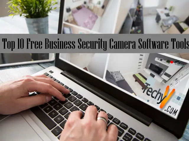 Top 10 Free Business Security Camera Software Tools