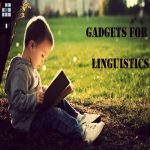 Top 10 Gadgets For Linguistics