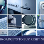 Top 10 Gadgets To Buy Right Now