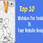 Top 10 Mistakes For Avoiding In Your Website Design