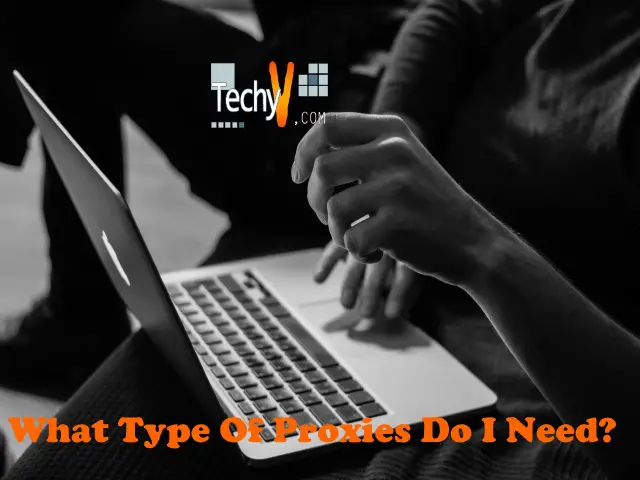 What Type Of Proxies Do I Need?