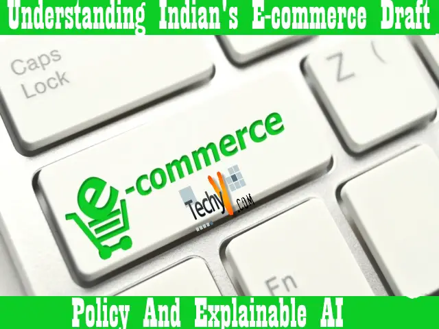 Understanding India’s E-commerce Draft Policy And Explainable AI