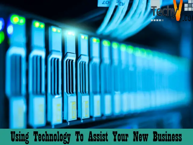 Using Technology To Assist Your New Business